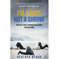 I'm a Boss, Not a Shrink: Practical Guide to Manager Wellbeing Conversations - Paperback