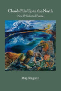 Clouds Pile Up in the North: New & Selected Poems - Paperback