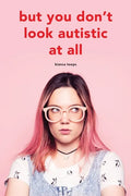 But you don't look autistic at all - Paperback