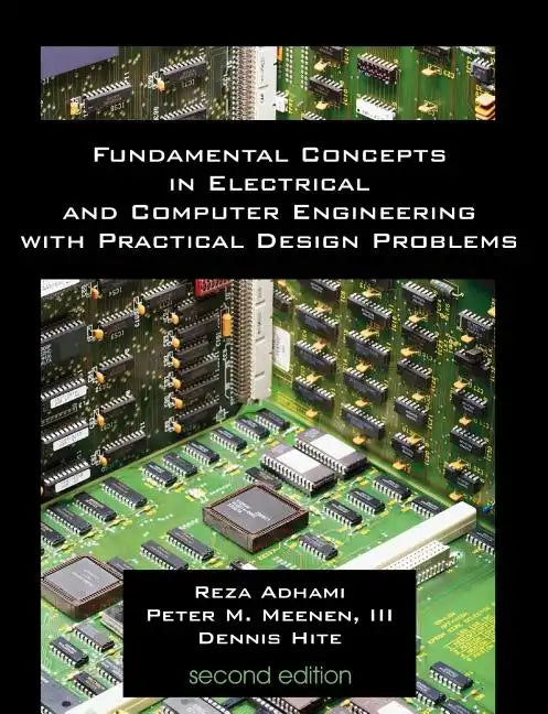 Fundamental Concepts in Electrical and Computer Engineering with Practical Design Problems (Second Edition) - Paperback