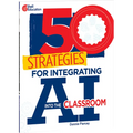 50 Strategies for Integrating AI Into the Classroom - Paperback
