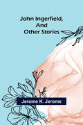 John Ingerfield, and Other Stories - Paperback