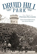 Druid Hill Park: The Heart of Historic Baltimore - Paperback