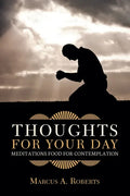 Thoughts for Your Day: Meditations Food for Contemplation - Paperback