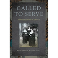 Called to Serve: A History of Nuns in America - Paperback