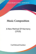 Music Composition: A New Method Of Harmony (1918) - Paperback
