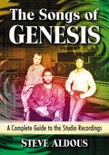 The Songs of Genesis: A Complete Guide to the Studio Recordings - Paperback
