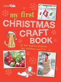 My First Christmas Craft Book: 35 Fun Festive Projects for Children Aged 7+ - Paperback