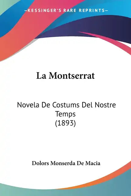 La Montserrat: Novela De Costums Del Nostre Temps (1893) - Paperback
