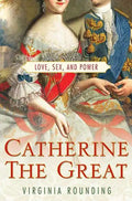 Catherine the Great: Love, Sex, and Power - Paperback