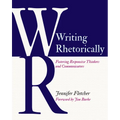 Writing Rhetorically: Fostering Responsive Thinkers and Communicators - Paperback