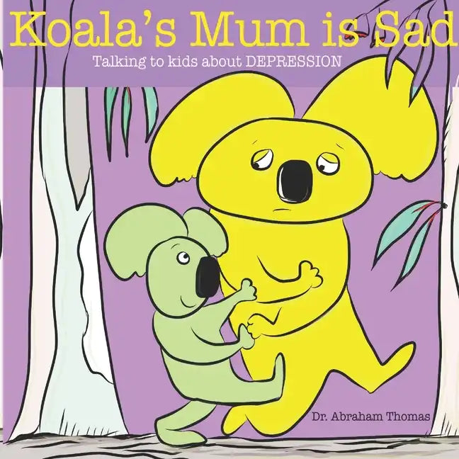 Koala's Mum is Sad: Talking to kids about DEPRESSION - Paperback