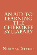 An Aid to Learning the Cherokee Syllabary - Paperback
