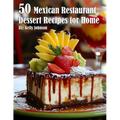 50 Mexican Restaurant Dessert Recipes for Home - Paperback