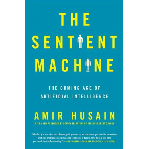 The Sentient Machine: The Coming Age of Artificial Intelligence - Paperback