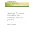 Strategic Economic Relationships: Contracts and Production Processes - Paperback