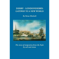 Derry-Londonderry: Gateway to a New World. the Story of Emigration from the Foyle by Sail and Steam - Paperback