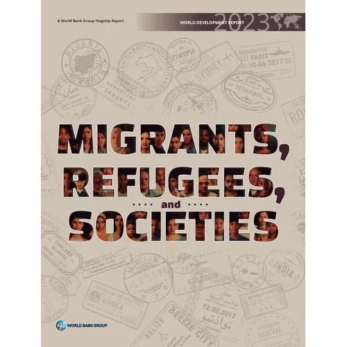 World Development Report 2023: Migrants, Refugees, and Societies - Paperback