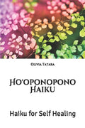 Ho'oponopono Haiku: Haiku for Self Healing - Paperback