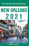 New Orleans - The Delaplaine 2021 Long Weekend Guide - Paperback