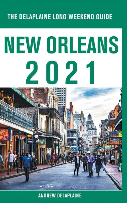 New Orleans - The Delaplaine 2021 Long Weekend Guide - Paperback