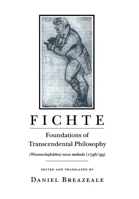 Fichte: Foundations of Transcendental Philosophy (Wissenschaftslehre) Nova Methodo (1796-99) - Paperback