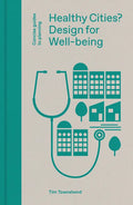 Healthy Cities?: Design for Well-Being - Hardcover