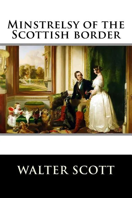 Minstrelsy of the Scottish border - Paperback