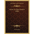 Society As I Have Found It (1890) - Hardcover