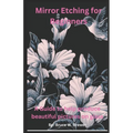 Glass Etching For Beginners: A beginners guide to showcase their talent by etching their art on glass - Paperback