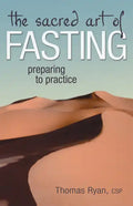 The Sacred Art of Fasting: Preparing to Practice - Hardcover