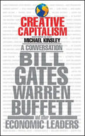 Creative Capitalism: A Conversation with Bill Gates, Warren Buffett, and Other Economic Leaders - Paperback