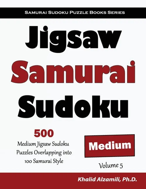 Jigsaw Samurai Sudoku: 500 Medium Jigsaw Sudoku Puzzles Overlapping into 100 Samurai Style - Paperback