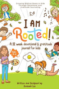 I Am Rooted!: Growing Biblical Roots in Kids Through Devotional and Gratitude Journaling. - Paperback