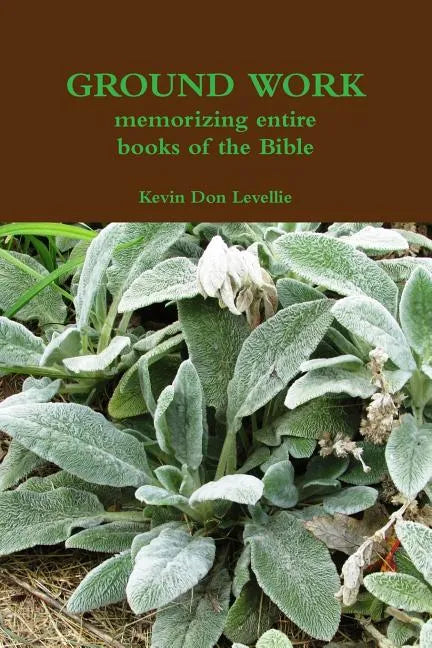 GROUND WORK memorizing entire books of the Bible - Paperback