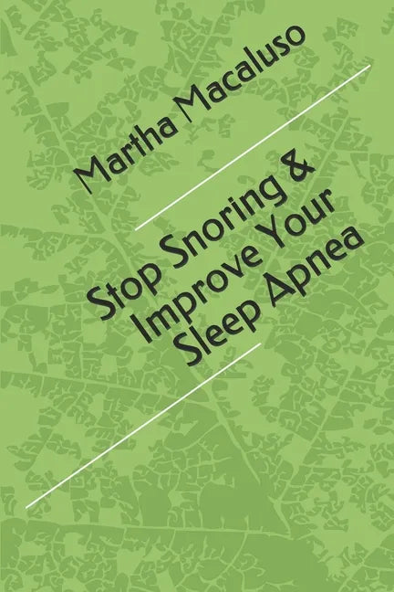 Stop Snoring & Improve Your Sleep Apnea - Paperback