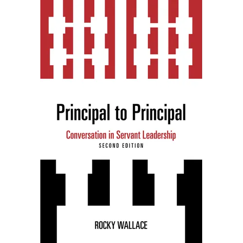 Principal to Principal: Conversation in Servant Leadership - Paperback