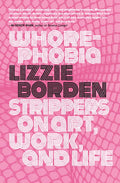 Whorephobia: Strippers on Art, Work, and Life - Paperback