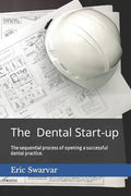 The Dental Start-up: The sequential process of opening a successful dental practice. - Paperback
