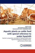 Aquatic plants as cattle feed with special reference to water hyacinth - Paperback