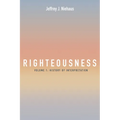 Righteousness, Volume 1: History of Interpretation - Paperback
