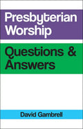 Presbyterian Worship Questions and Answers - Paperback