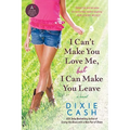 I Can't Make You Love Me, But I Can Make You Leave - Paperback