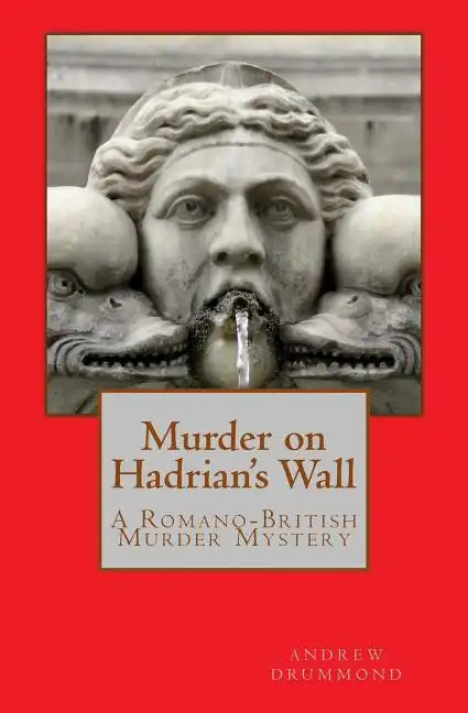 Murder on Hadrian's Wall: A Romano-British Murder Mystery - Paperback