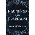 Hauntings and Hoarfrost - Paperback