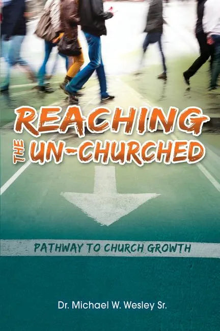 Reaching the Un-Churched: Pathway to Church Growth - Paperback