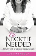No Necktie Needed: A Woman's Guide to Success in Financial Services - Paperback