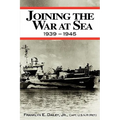 Joining the War at Sea 1939-1945: A Destroyer's Role in World War II Naval Convoys and Invasion Landings - Paperback