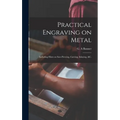 Practical Engraving on Metal: Including Hints on Saw-piercing, Carving, Inlaying, &c. - Hardcover