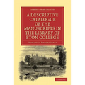 A Descriptive Catalogue of the Manuscripts in the Library of Eton College - Paperback
